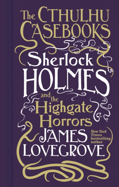 Cthulhu Casebooks - Sherlock Holmes and the Highgate Horrors, Hardback Book