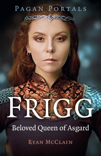 Pagan Portals - Frigg : Beloved Queen of Asgard, Paperback / softback Book