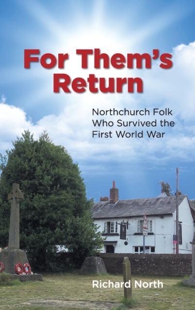 For Them's Return : Northchurch Folk Who Survived the First World War, Hardback Book