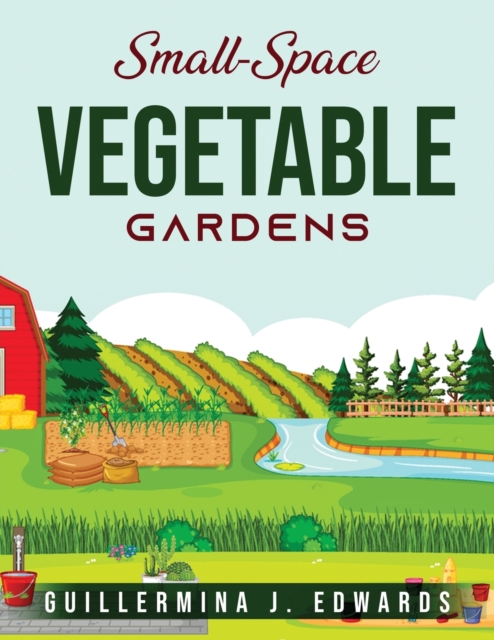 Small-Space Vegetable Gardens, Paperback / softback Book