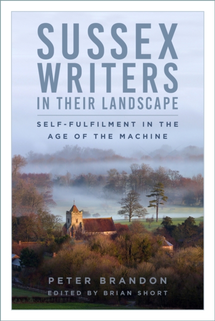 Sussex Writers in their Landscape : Self-fulfilment in the Age of the Machine, Paperback / softback Book