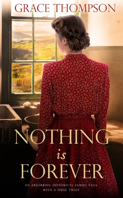 NOTHING IS FOREVER an absorbing historical family saga with a huge twist, Paperback / softback Book