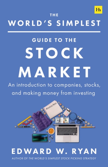 The World's Simplest Guide to the Stock Market : An introduction to companies, stocks, and making money from investing, Paperback / softback Book