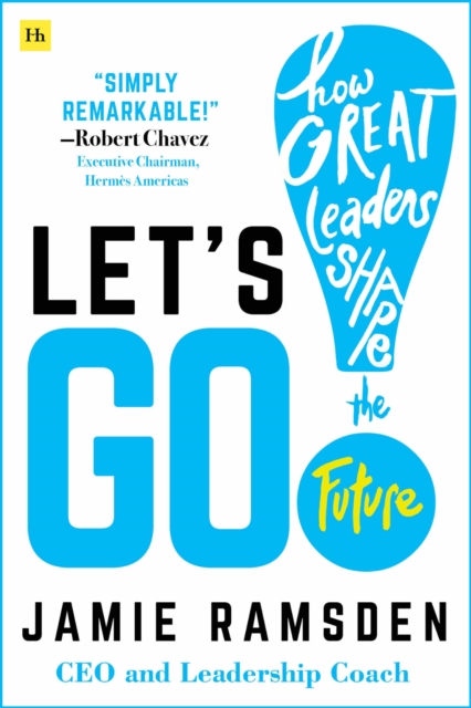 Let's Go! : How Great Leaders Shape the Future, Paperback / softback Book