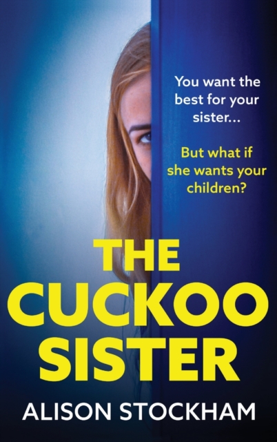 The Cuckoo Sister : An absolutely gripping psychological thriller from Alison Stockham, Hardback Book