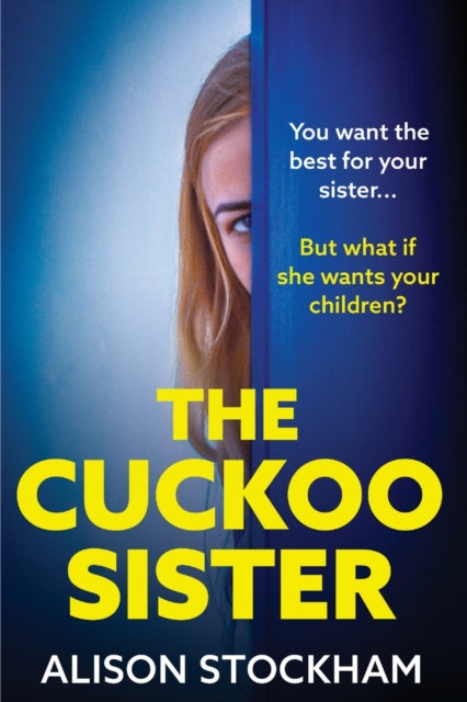 The Cuckoo Sister : An absolutely gripping psychological thriller from Alison Stockham, Paperback / softback Book