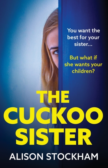 The Cuckoo Sister : An absolutely gripping psychological thriller from Alison Stockham, Paperback / softback Book