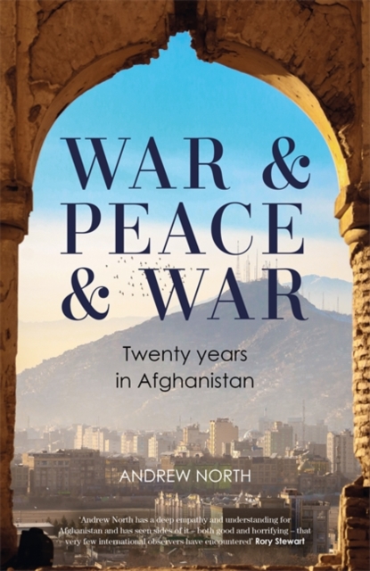 War & Peace & War : Twenty years in Afghanistan, Hardback Book