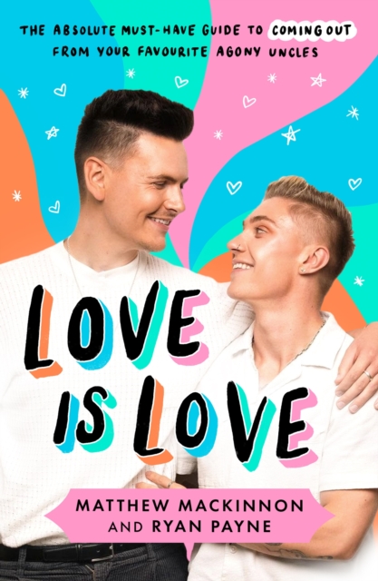 Love Is Love : The absolute must-have guide to coming out from your favourite agony uncles, Paperback / softback Book