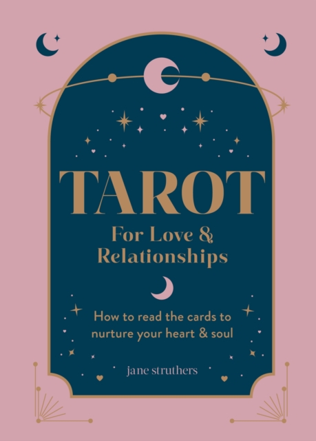 Tarot for Love & Relationships : How to read the cards to nurture your heart & soul, EPUB eBook