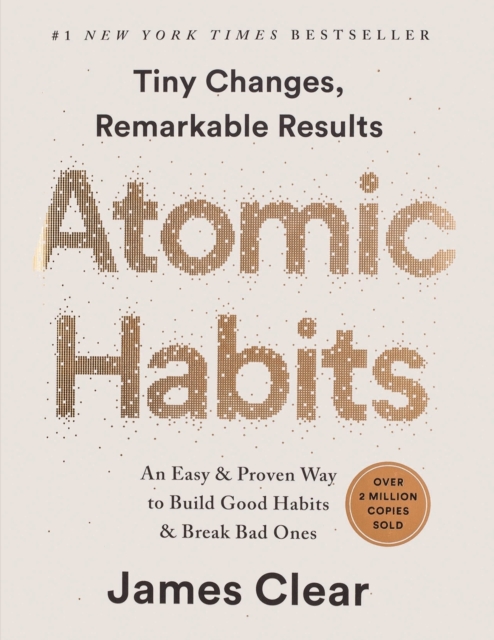Atomic Habits : An Easy & Proven Way to Build Good Habits & Break Bad Ones, Paperback / softback Book