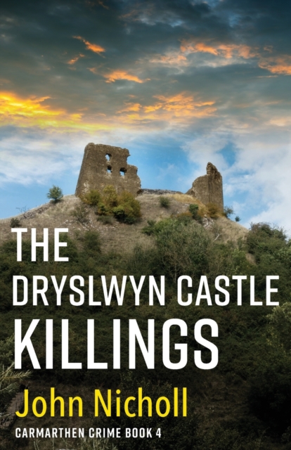The Dryslwyn Castle Killings : A dark, gritty edge-of-your-seat crime mystery thriller from John Nicholl, Paperback / softback Book