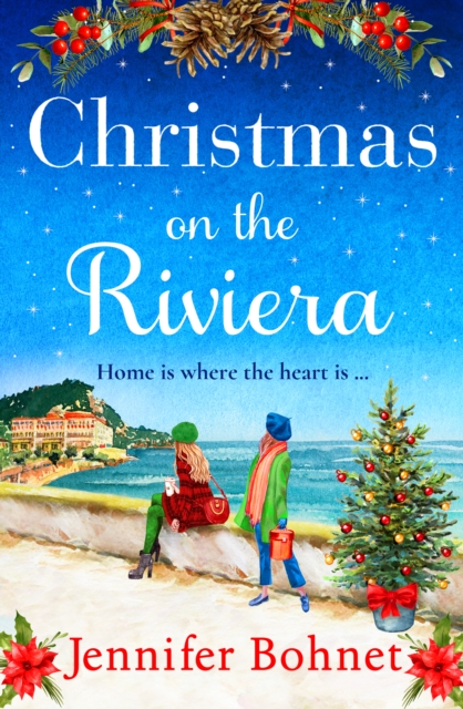 Christmas on the Riviera : Escape to the French Riviera for a BRAND NEW festive read from Jennifer Bohnet, EPUB eBook