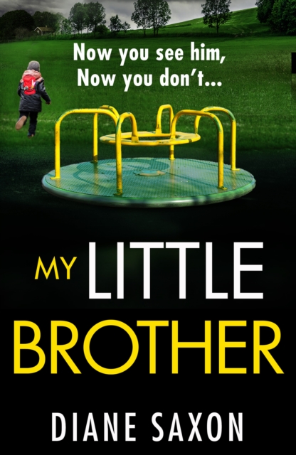 My Little Brother : The unputdownable, page-turning psychological thriller from Diane Saxon, EPUB eBook