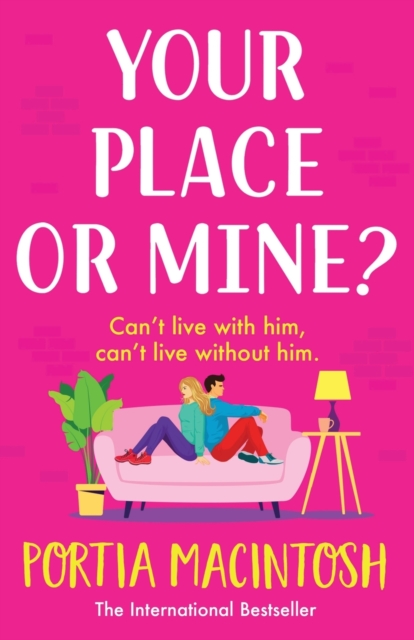 Your Place or Mine? : An opposites attract, enemies-to-lovers, forced proximity romantic comedy from MILLION-COPY BESTSELLER Portia MacIntosh, Paperback / softback Book