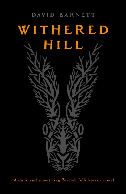 Withered Hill : A dark and unsettling British folk horror novel, Paperback / softback Book