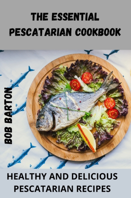 The Essential Pescatarian Cookbook, Paperback / softback Book