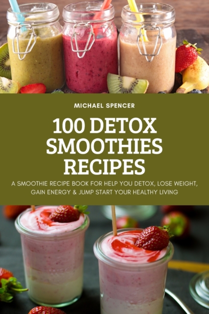 100 Detox Smoothies Recipes, Paperback / softback Book