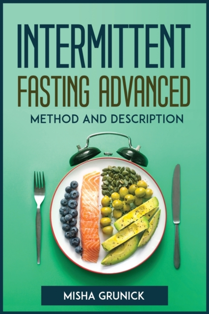 Intermittent Fasting Advanced Method and Description, Paperback / softback Book