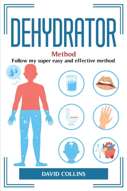 Dehydrator Method : Follow my super easy and effective method, Paperback / softback Book