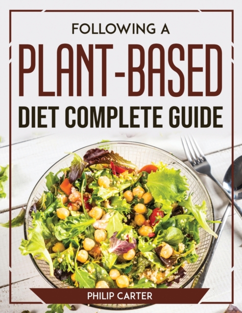 Following A Plant-Based Diet Complete Guide, Paperback / softback Book