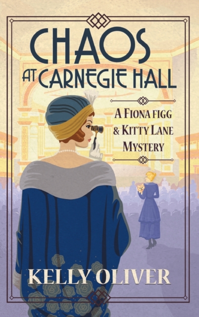 Chaos at Carnegie Hall : The start of a cozy mystery series from Kelly Oliver, Hardback Book