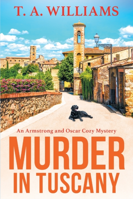 Murder in Tuscany : The start of a page-turning cozy mystery series from T A Williams, Paperback / softback Book