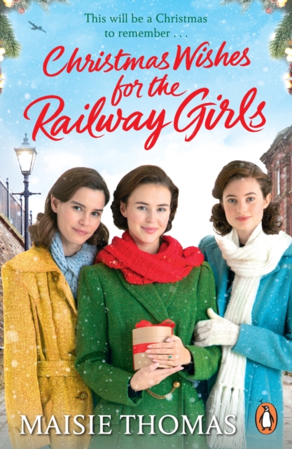 Christmas Wishes for the Railway Girls : The new feel-good and festive WW2 historical fiction (The Railway Girls Series, 8), EPUB eBook