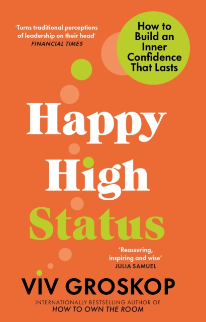Happy High Status : How to Be Effortlessly Confident, Paperback / softback Book