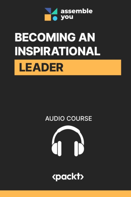Becoming an Inspirational Leader : Transform into an impactful leader, eAudiobook MP3 eaudioBook
