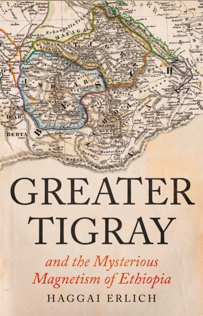 Greater Tigray and the Mysterious Magnetism of Ethiopia, Hardback Book