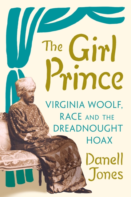The Girl Prince : Virginia Woolf, Race and the Dreadnought Hoax, EPUB eBook