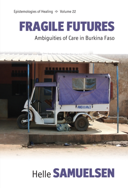 Fragile Futures : Ambiguities of Care in Burkina Faso, EPUB eBook