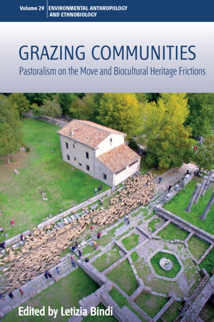 Grazing Communities : Pastoralism on the Move and Biocultural Heritage Frictions, Paperback / softback Book