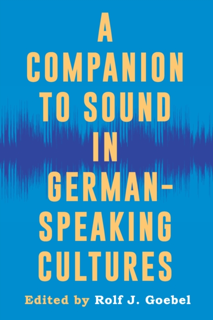 A Companion to Sound in German-Speaking Cultures, PDF eBook