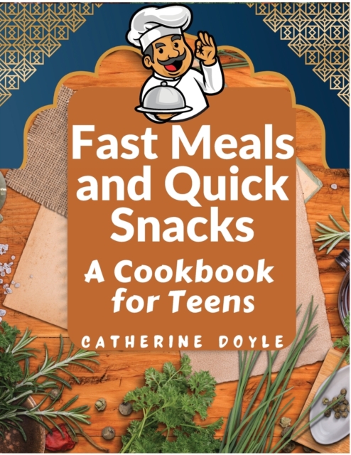 Fast Meals and Quick Snacks : A Cookbook for Teens, Paperback / softback Book