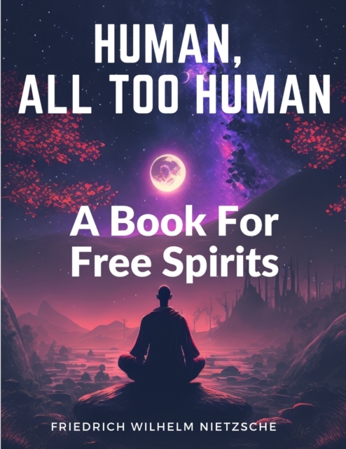 Human, All Too Human : A Book For Free Spirits, Paperback / softback Book