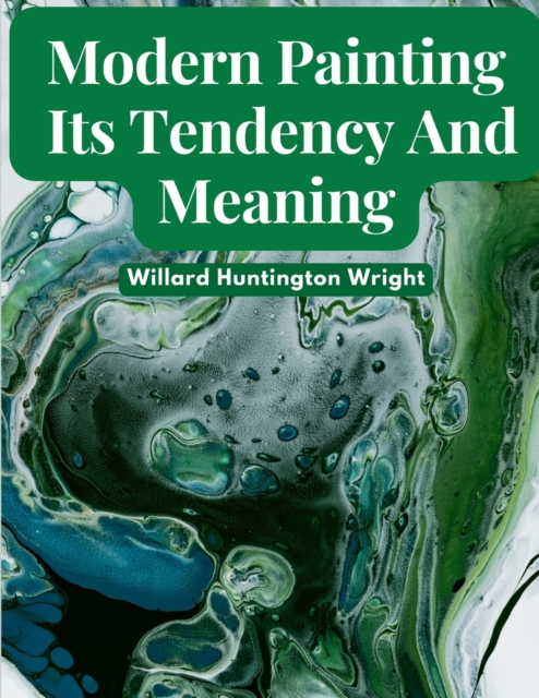 Modern Painting : Its Tendency And Meaning, Paperback / softback Book