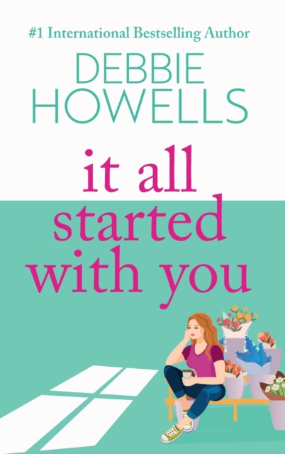 It All Started With You : A heartbreaking, uplifting read from Debbie Howells, Hardback Book