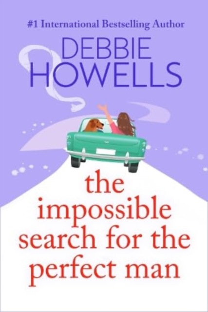 The Impossible Search for the Perfect Man : A completely heartbreaking, uplifting book club read from Debbie Howells, Hardback Book