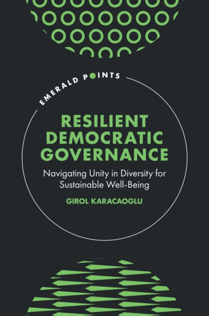 Resilient Democratic Governance : Navigating Unity in Diversity for Sustainable Well-Being, PDF eBook
