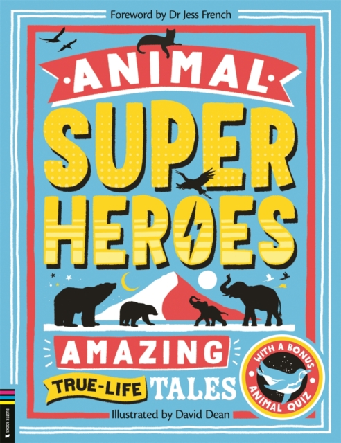 Animal Superheroes : Amazing True-Life Tales, Paperback / softback Book
