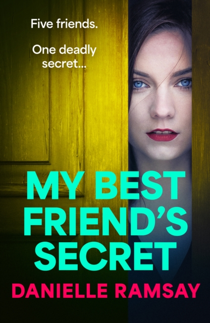 My Best Friend's Secret : A dark, addictive psychological thriller from Danielle Ramsay, author of The Perfect Husband, EPUB eBook