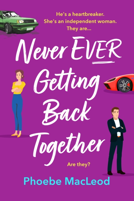 Never Ever Getting Back Together : A laugh-out-loud romantic comedy from Phoebe MacLeod, EPUB eBook