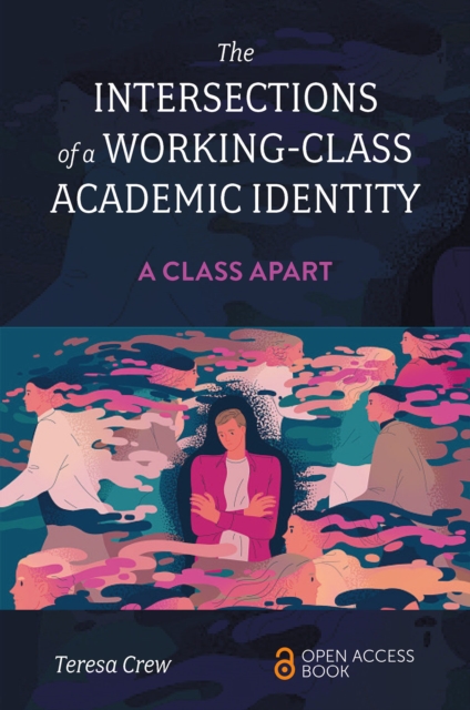 The Intersections of a Working-Class Academic Identity : A Class Apart, Paperback / softback Book