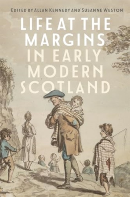 Life at the Margins in Early Modern Scotland, Hardback Book