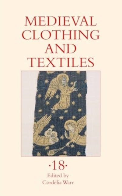 Medieval Clothing and Textiles 18, Hardback Book