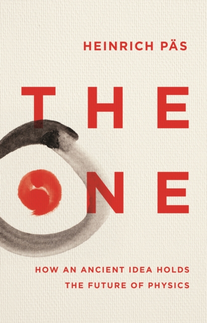 The One : How an Ancient Idea Holds the Future of Physics, Hardback Book