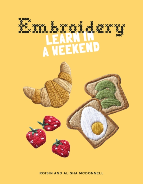 Embroidery : Learn in a Weekend, Paperback / softback Book