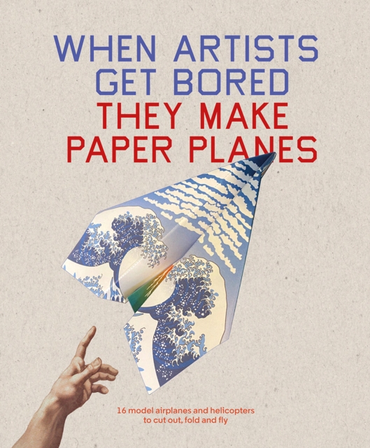 When Artists Get Bored They Make Paper Planes, Paperback / softback Book